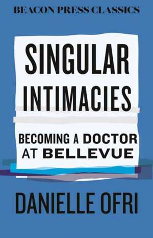 Singular Intimacies de Danielle Ofri