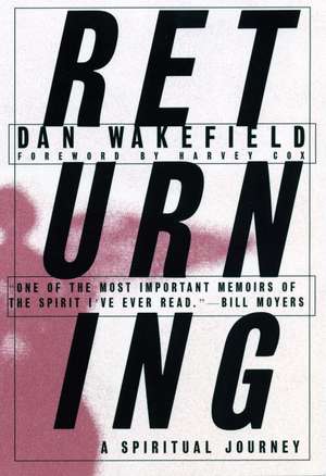 Returning: A Spiritual Journey de Dan Wakefield