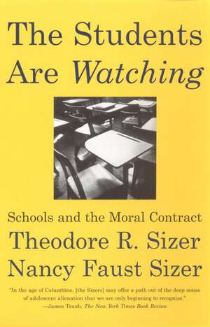 The Students Are Watching: Schools and the Moral Contract de Theodore Sizer