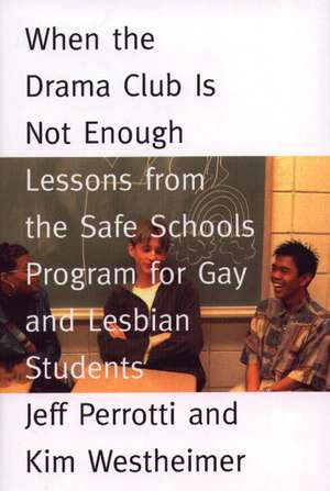 When the Drama Club is Not Enough: Lessons from the Safe Schools Program for Gay and Lesbian Students de Jeff Perrotti