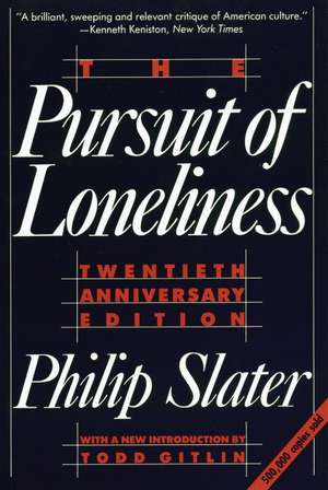 The Pursuit of Loneliness: America's Discontent and the Search for a New Democratic Ideal de Phil Slater