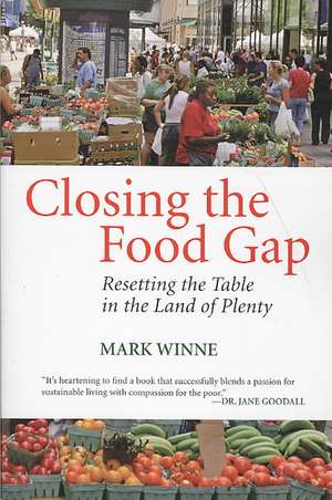 Closing the Food Gap: Resetting the Table in the Land of Plenty de Mark Winne