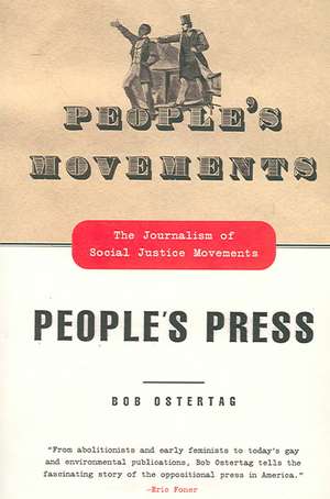 People's Movements, People's Press: The Journalism of Social Justice Movements de Bob Ostertag