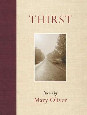 Thirst de Mary Oliver