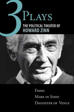 Three Plays: Emma/Marx in Soho/Daughter of Venus de Howard Zinn