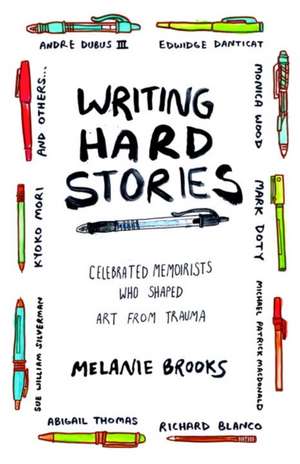 Writing Hard Stories de Melanie Brooks