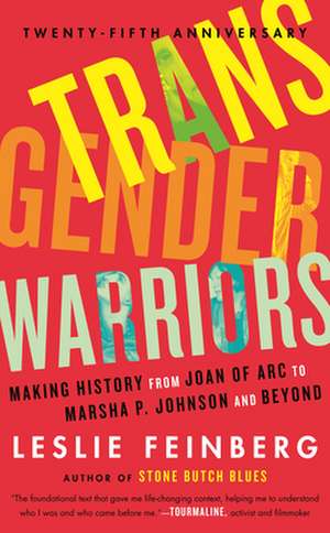 Transgender Warriors: Making History from Joan of Arc to Dennis Rodman de Leslie Feinberg