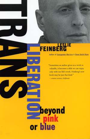 Trans Liberation: Beyond Pink or Blue de Leslie Feinberg