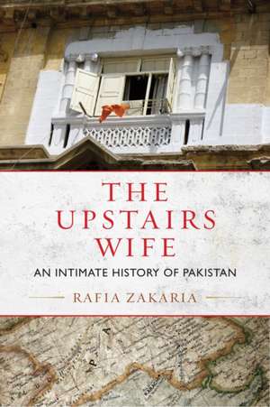 The Upstairs Wife de Rafia Zakaria