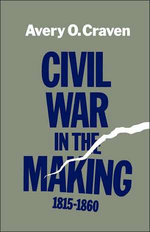 Civil War in the Making, 1815--1860 de Avery O. Craven