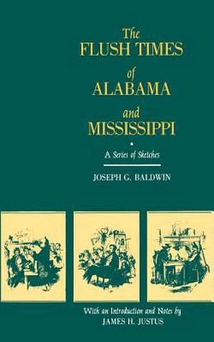 The Flush Times of Alabama and Mississippi de Joseph G. Baldwin