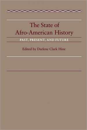 The State of Afro-American History de Darlene Clark Hine