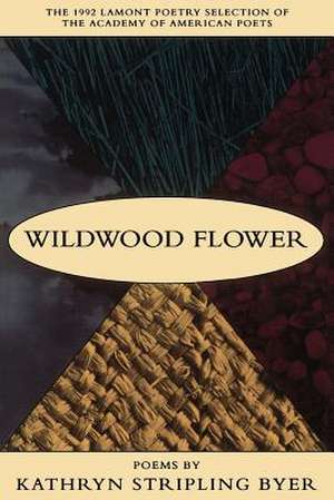 Wildwood Flower de Kathryn Stripling Byer