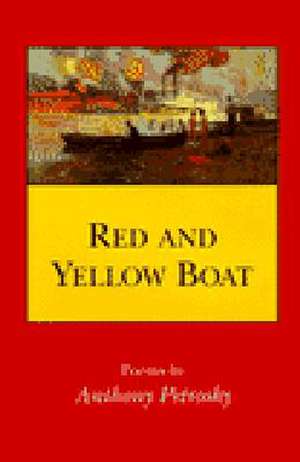 Red and Yellow Boat: Poems de Anthony Petrosky