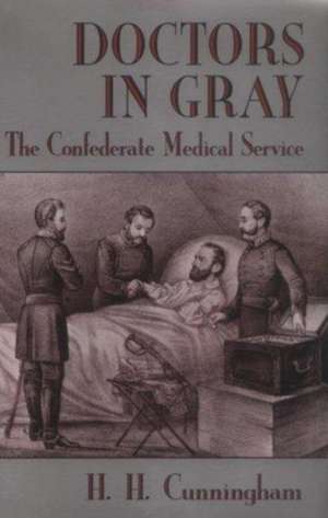 Doctors in Gray: The Confederate Medical Service de H. H. Cunningham