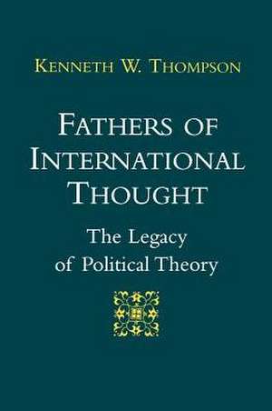 Fathers of International Thought de Kenneth W Thompson