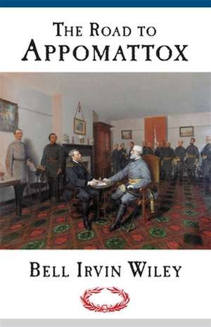 Road to Appomattox de Bell Irvin Wiley