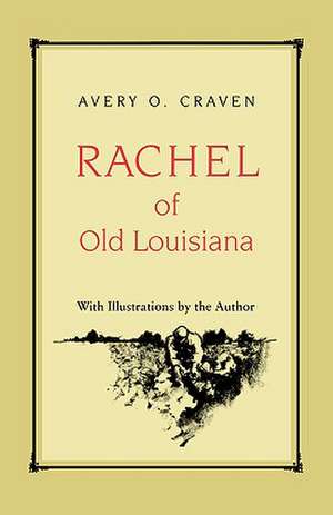 Rachel of Old Louisiana de Avery O. Craven