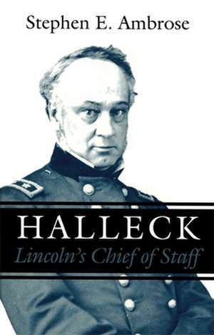 Halleck: Lincoln's Chief of Staff de Stephen E. Ambrose