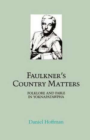 Faulkner's Country Matters de Daniel Hoffman