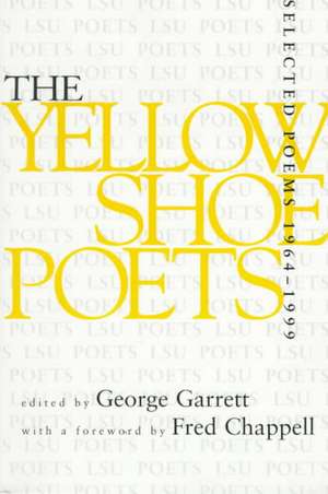 Yellow Shoe Poets: Selected Poems, 1964--1999 de Fred Chappell