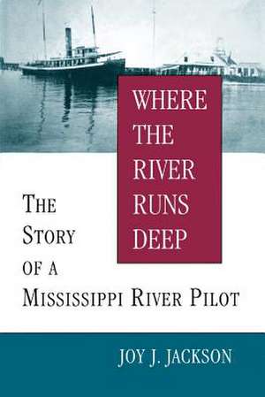 Where the River Runs Deep de Joy J. Jackson