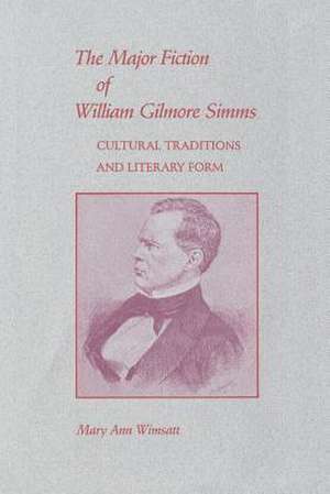 The Major Fiction of William Gilmore SIMMs de Mary Ann Wimsatt