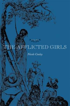 The Afflicted Girls de Nicole Cooley