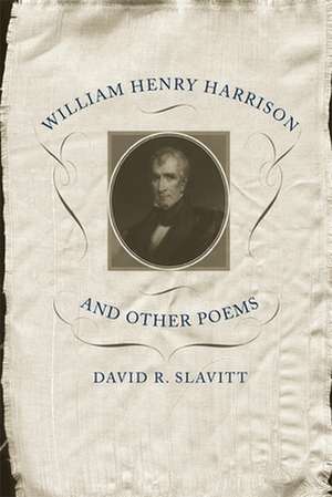 William Henry Harrison and Other Poems de David R. Slavitt