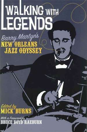 Walking with Legends: Barry Martyn's New Orleans Jazz Odyssey de Barry Martyn