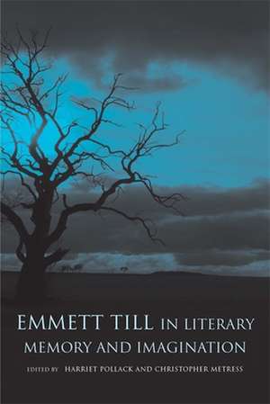 Emmett Till in Literary Memory and Imagination de Harriet Pollack