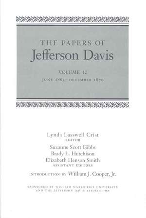 The Papers of Jefferson Davis, Volume 12: June 1865-December 1870 de Lynda Lasswell Crist