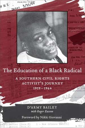 The Education of a Black Radical: A Southern Civil Rights Activist's Journey, 1959-1964 de D'Army Bailey