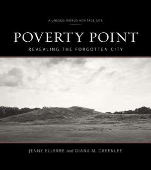 Poverty Point: Revealing the Forgotten City de Jenny Ellerbe