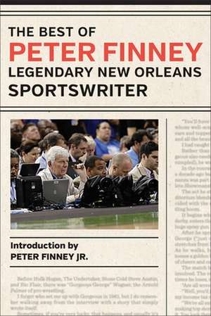 The Best of Peter Finney, Legendary New Orleans Sportswriter de Peter Finney