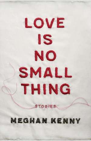 Love Is No Small Thing de Meghan Kenny