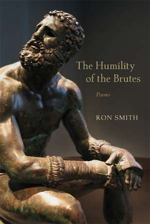 The Humility of the Brutes de Ron Smith