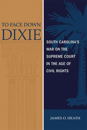 To Face Down Dixie de James O Heath