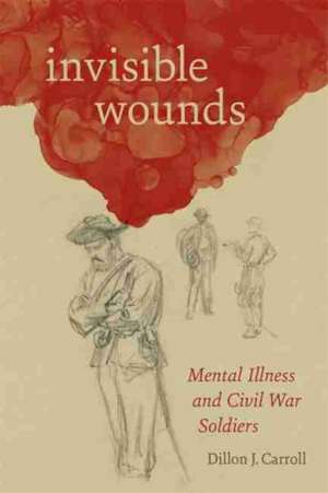 Invisible Wounds de Dillon J Carroll