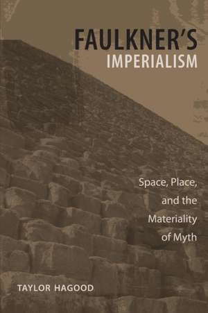 Faulkner's Imperialism de Taylor Hagood