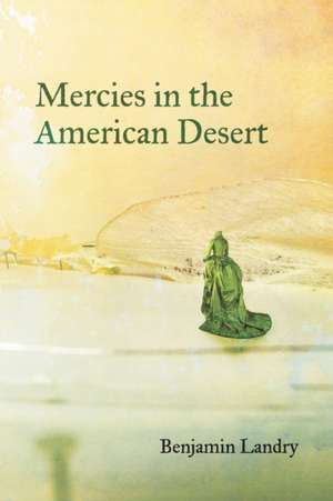 Mercies in the American Desert de Benjamin Landry