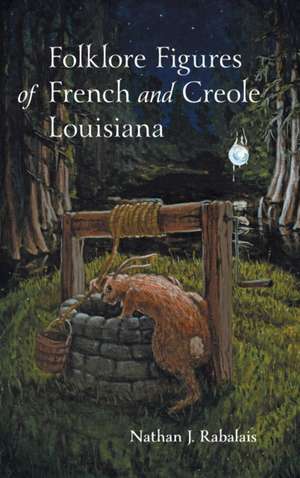 Folklore Figures of French and Creole Louisiana de Nathan Rabalais