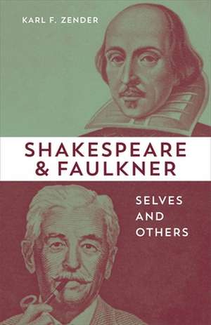 Shakespeare and Faulkner de Karl F Zender