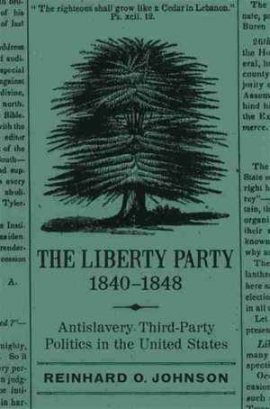 Liberty Party, 1840-1848 de Reinhard O Johnson