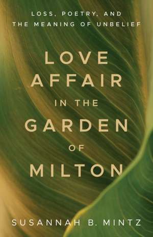 Love Affair in the Garden of Milton de Susannah B Mintz