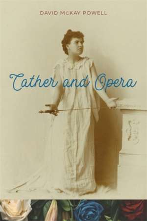 Cather and Opera de David McKay Powell