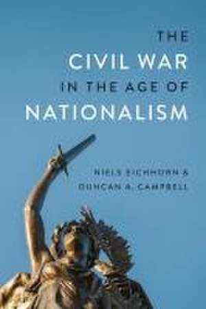 Civil War in the Age of Nationalism de Duncan A Campbell