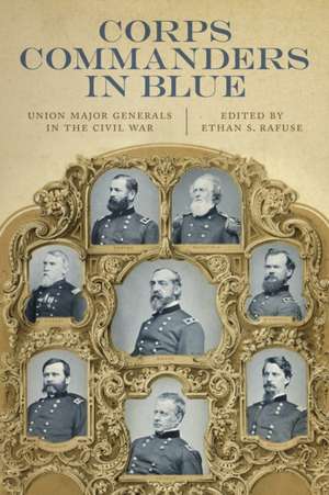 Corps Commanders in Blue de Ethan S Rafuse