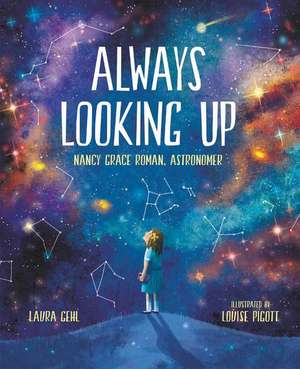 Always Looking Up: Nancy Grace Roman, Astronomer de Laura Gehl