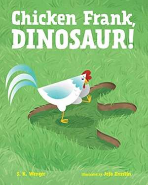 Chicken Frank, Dinosaur! de S K Wenger